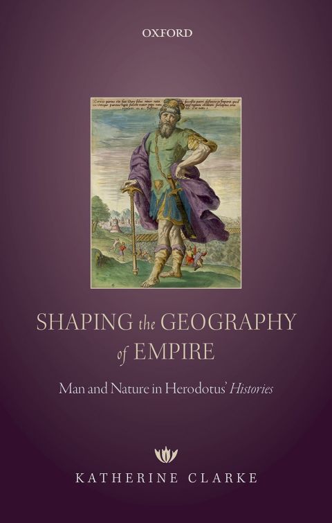 Book Shaping the Geography of Empire: Man and Nature in Herodotus' Histories free
