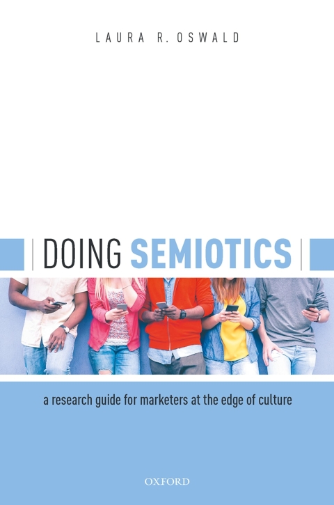 Book Doing Semiotics: A Research Guide for Marketers at the Edge of Culture free