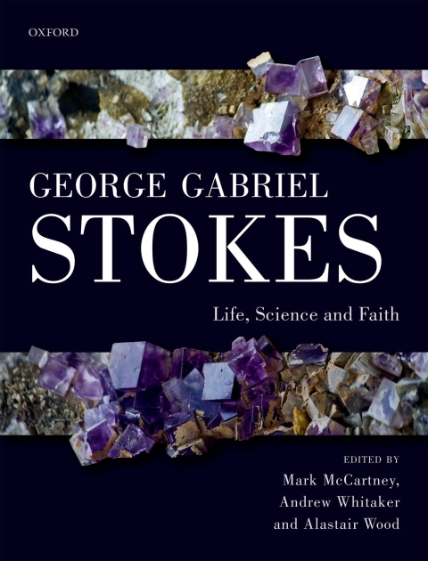 Book George Gabriel Stokes: Life, Science and Faith free