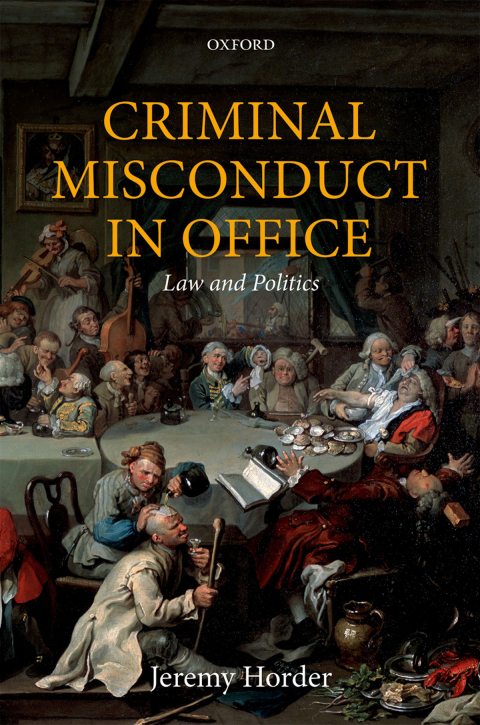 Book Criminal Misconduct in Office: Law and Politics (Oxford Monographs on Criminal Law and Justice) free