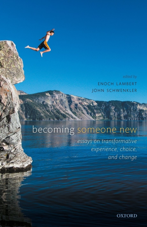 Book Becoming Someone New: Essays on Transformative Experience, Choice, and Change free