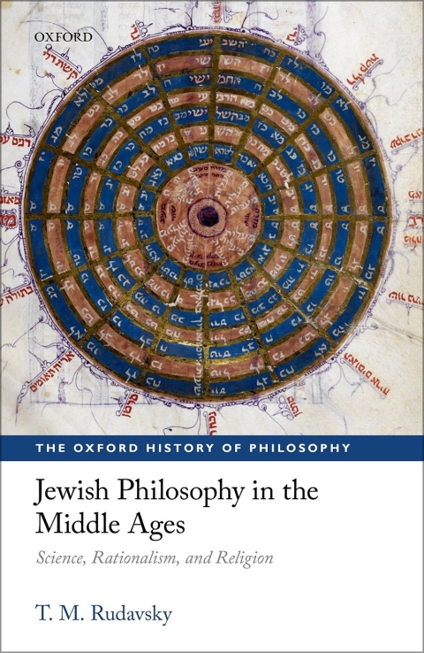 Book Jewish Philosophy in the Middle Ages: Science, Rationalism, and Religion (The Oxford History of Philosophy) free