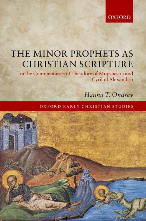 Book The Minor Prophets as Christian Scripture in the Commentaries of Theodore of Mopsuestia and Cyril of Alexandria (Oxford Early Christian Studies) free