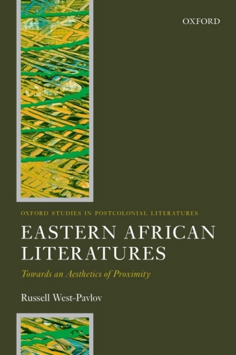 Book Eastern African Literatures: Towards an Aesthetics of Proximity (Oxford Studies in Postcolonial Literatures) free