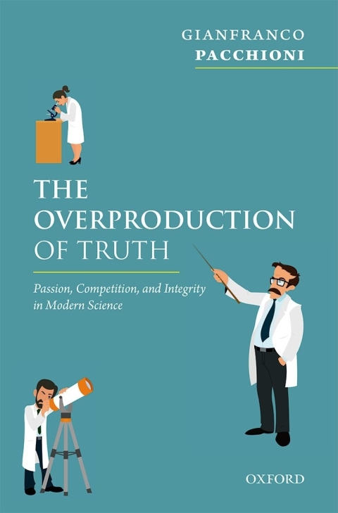Book The Overproduction of Truth: Passion, Competition, and Integrity in Modern Science free