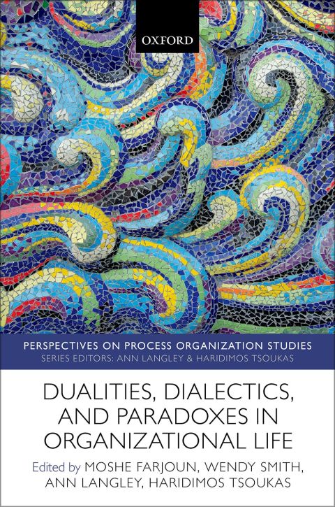 Book Dualities, Dialectics, and Paradoxes in Organizational Life free