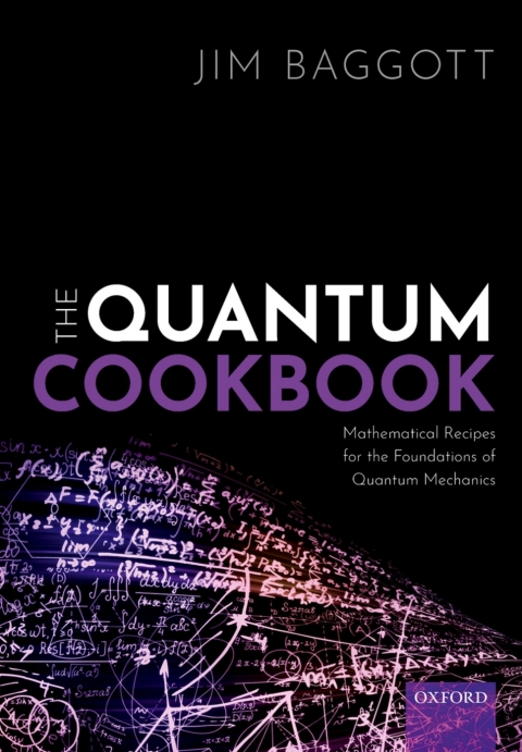 Book The Quantum Cookbook: Mathematical Recipes for the Foundations of Quantum Mechanics free