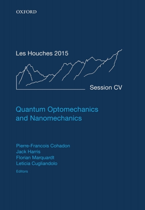Book Quantum Optomechanics and Nanomechanics: Lecture Notes of the Les Houches Summer School: Volume 105, August 2015 free
