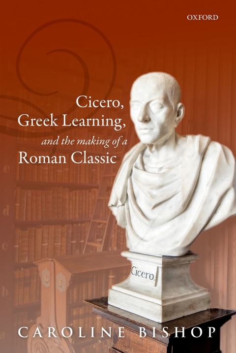 Book Cicero, Greek Learning, and the Making of a Roman Classic free