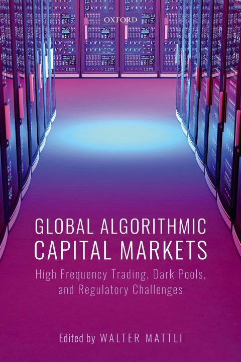 Book Global Algorithmic Capital Markets: High Frequency Trading, Dark Pools, and Regulatory Challenges free