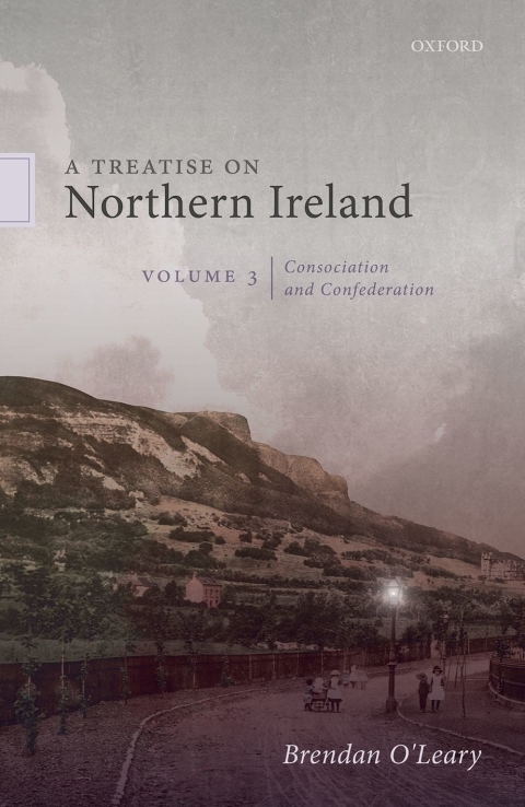 Book A Treatise on Northern Ireland, Volume III: Consociation and Confederation free