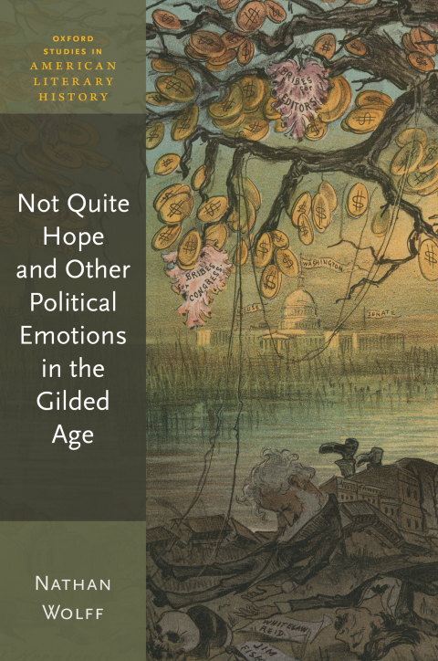 Book Not Quite Hope and Other Political Emotions in the Gilded Age (Oxford Studies in American Literary History) free Book Not Quite Hope and Other Political Emotions in the Gilded Age (Oxford Studies in American Literary History) free