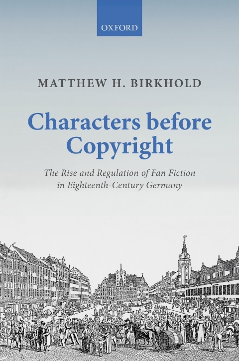 Book Characters Before Copyright: The Rise and Regulation of Fan Fiction in Eighteenth-Century Germany (Law and Literature) free