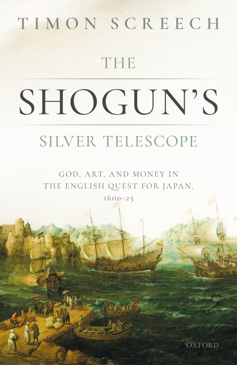 Book The Shogun's Silver Telescope and the Cargo of the New Year's Gift: God, Art & Money in the English Quest for Japan, 1600-25 free