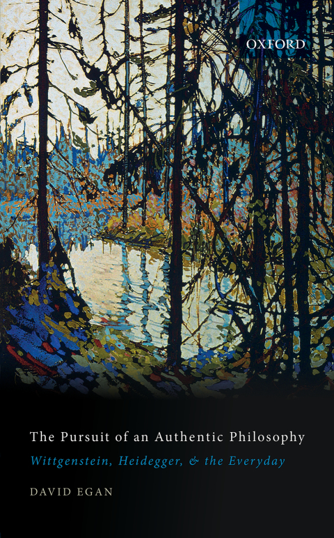 Book The Pursuit of an Authentic Philosophy: Wittgenstein, Heidegger, and the Everyday free