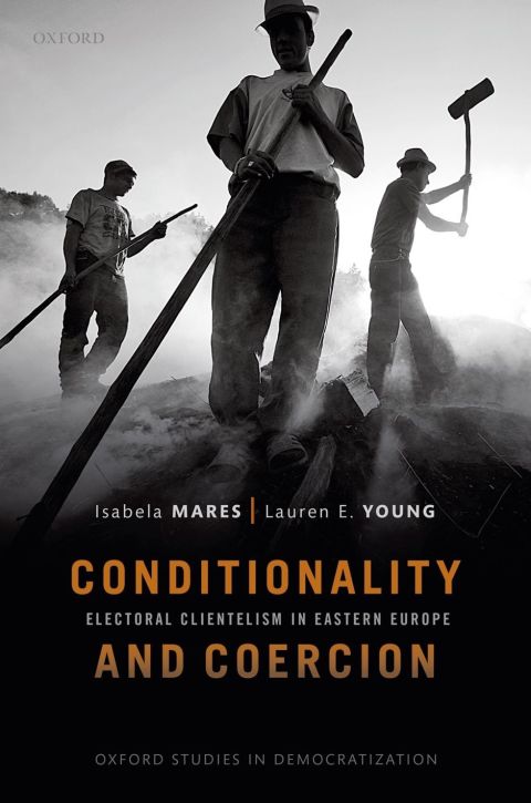 Book Conditionality & Coercion: Electoral clientelism in Eastern Europe (Oxford Studies in Democratization) free