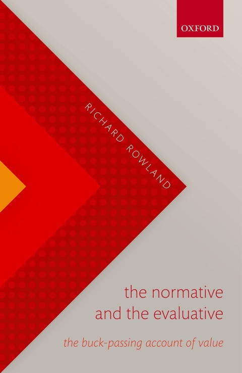 Book The Normative and the Evaluative: The Buck-Passing Account of Value free