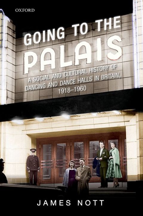 Book Going to the Palais: A Social And Cultural History of Dancing and Dance Halls in Britain, 1918-1960 free