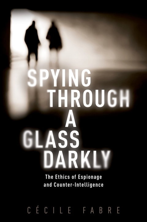 Book Spying Through a Glass Darkly: The Ethics of Espionage and Counter-Intelligence (New Topics in Applied Philosophy) free