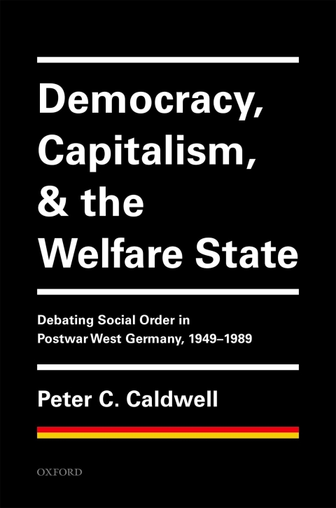 Book Democracy, Capitalism, and the Welfare State: Debating Social Order in Postwar West Germany, 1949-1989 free