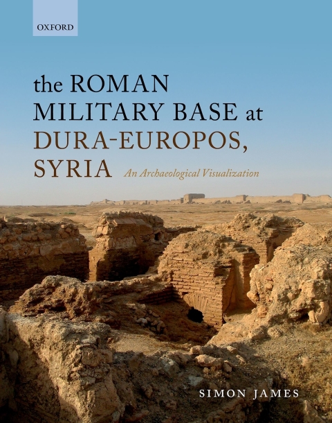 Book The Roman Military Base at Dura-Europos, Syria: An Archaeological Visualization free