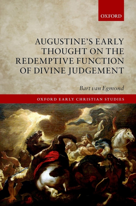 Book Augustine's Early Thought on the Redemptive Function of Divine Judgement (Oxford Early Christian Studies) free