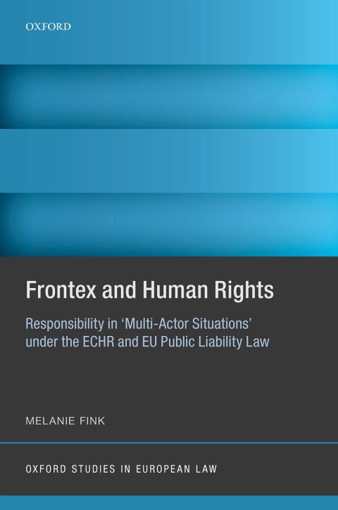 Book Frontex and Human Rights: Responsibility in 'Multi-Actor Situations' under the ECHR and EU Public Liability Law (Oxford Studies in European Law) free