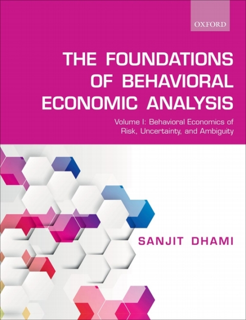 Book The Foundations of Behavioral Economic Analysis: Volume I: Behavioral Economics of Risk, Uncertainty, and Ambiguity free