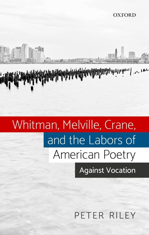 Book Whitman, Melville, Crane, and the Labors of American Poetry: Against Vocation free
