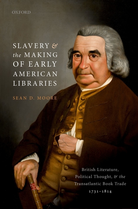 Book Slavery and the Making of Early American Libraries: British Literature, Political Thought, and the Transatlantic Book Trade, 1731-1814 free