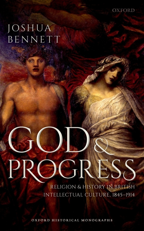 Book God and Progress: Religion and History in British Intellectual Culture, 1845 - 1914 (Oxford Historical Monographs) free