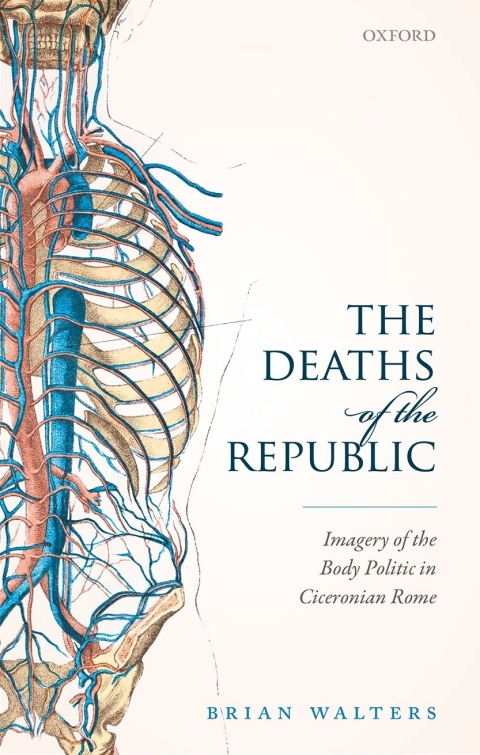 Book The Deaths of the Republic: Imagery of the Body Politic in Ciceronian Rome free