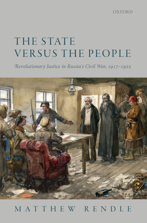 Book The State versus the People: Revolutionary Justice in Russia's Civil War, 1917-1922 free