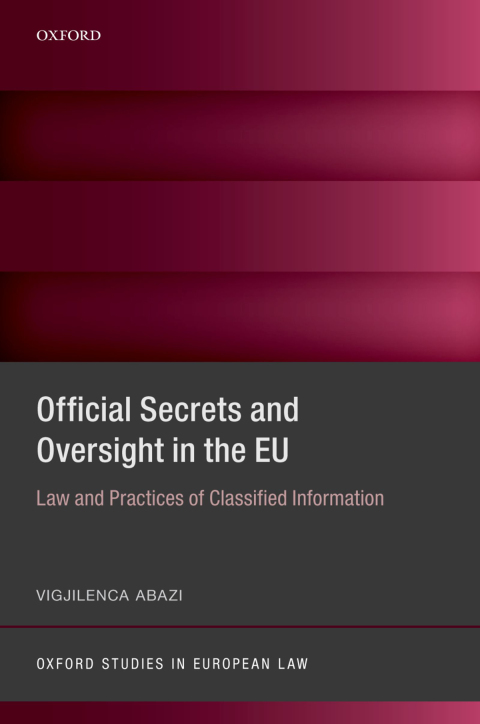 Book Official Secrets and Oversight in the EU: Law and Practices of Classified Information (Oxford Studies in European Law) free