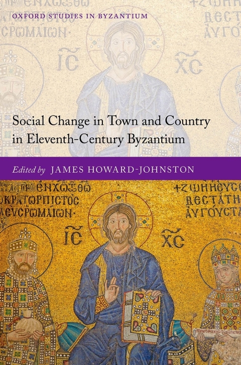 Book Social Change in Town and Country in Eleventh-Century Byzantium (Oxford Studies in Byzantium) free