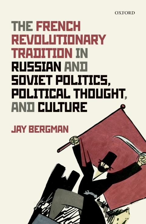 Book The French Revolutionary Tradition in Russian and Soviet Politics, Political Thought, and Culture free