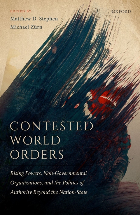 Book Contested World Orders: Rising Powers, Non-Governmental Organizations, and the Politics of Authority Beyond the Nation-State free
