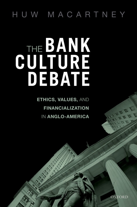 Book The Bank Culture Debate: Ethics, Values, and Financialization in Anglo-America free