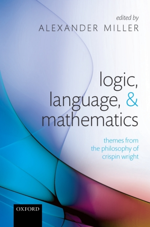 Book Logic, Language, and Mathematics: Themes from the Philosophy of Crispin Wright free