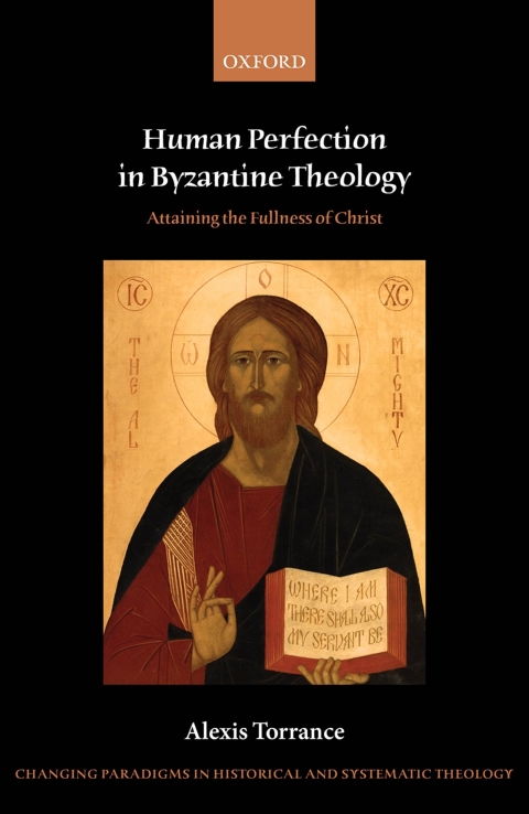 Book Human Perfection in Byzantine Theology: Attaining the Fullness of Christ (Changing Paradigms in Historical and Systematic Theology) free