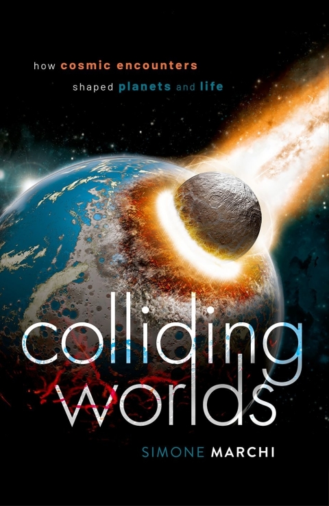 Book Colliding Worlds: How Cosmic Encounters Shaped Planets and Life free