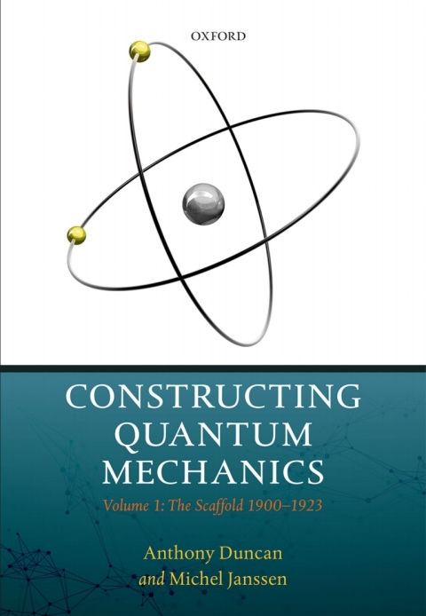 Book Constructing Quantum Mechanics: Volume 1: The Scaffold: 1900-1923 free