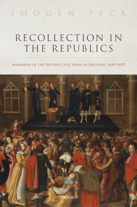 Book Recollection in the Republics: Memories of the British Civil Wars in England, 1649-1659 free