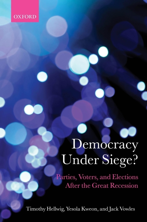 Book Democracy Under Siege?: Parties, Voters, and Elections After the Great Recession (Comparative Study of Electoral Systems) free