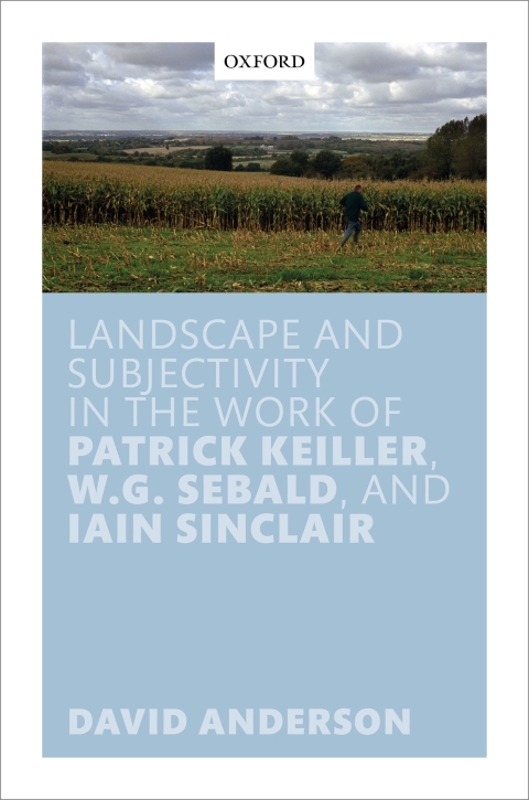 Book Landscape and Subjectivity in the Work of Patrick Keiller, W.G. Sebald, and Iain Sinclair free