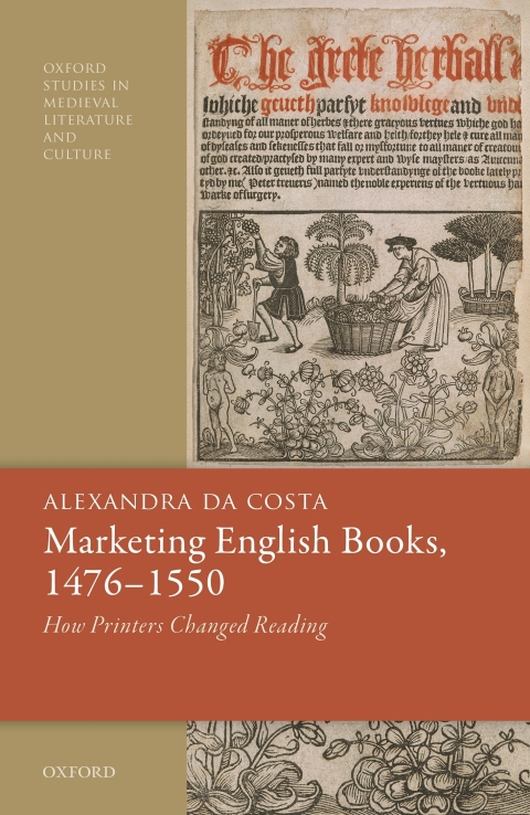 Book Marketing English Books, 1476-1550: How Printers Changed Reading (Oxford Studies in Medieval Literature and Culture) free