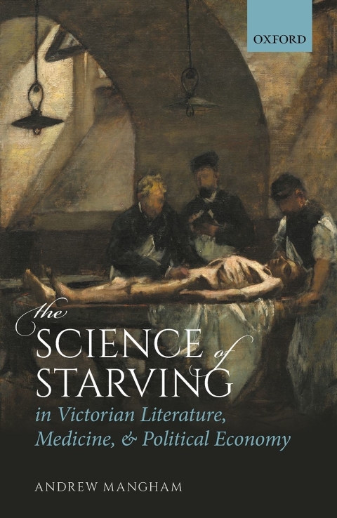 Book The Science of Starving in Victorian Literature, Medicine, and Political Economy free