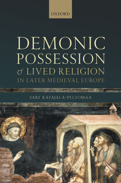 Book Demonic Possession and Lived Religion in Later Medieval Europe (Oxford Studies in Medieval European History) free