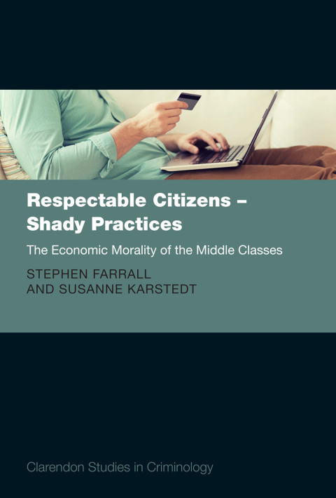 Book Respectable Citizens - Shady Practices: The Economic Morality of the Middle Classes (Clarendon Studies in Criminology) free