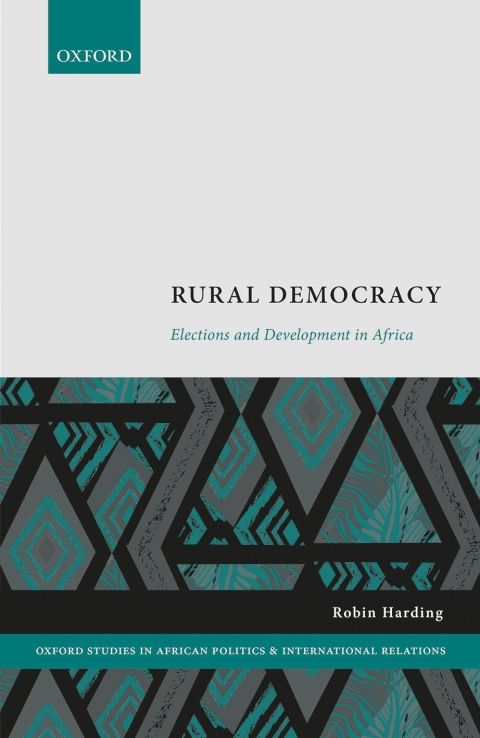 Book Rural Democracy: Elections and Development in Africa (Oxford Studies in African Politics and International Relations) free